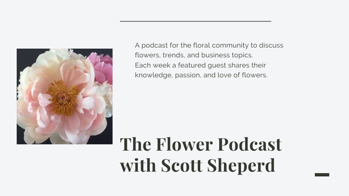 The Flower Podcast with Scott Sheperd