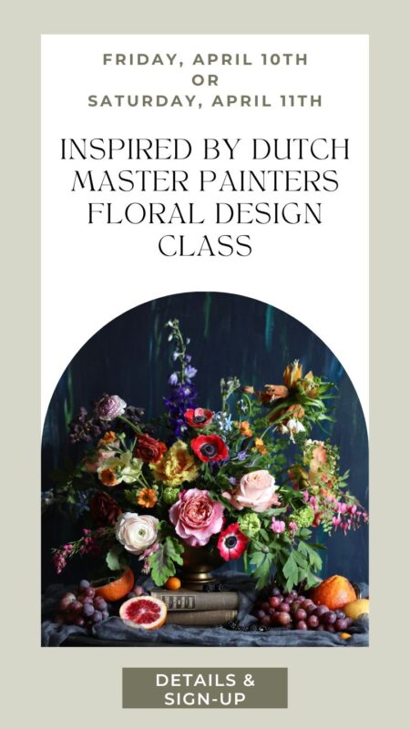 Floral Designs inspired by the Golden Age Dutch Master Painters, creative and artistic flower arranging class in Snohomish Washington
