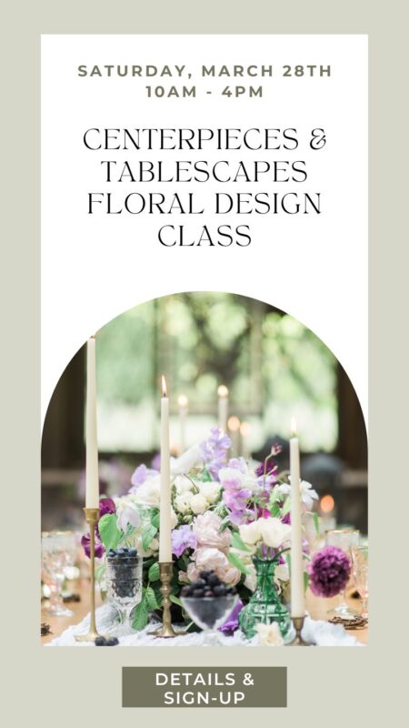 floral design workshop to learn how to arrange centerpieces and tablescapes for weddings and special events - Snohomish Washington state